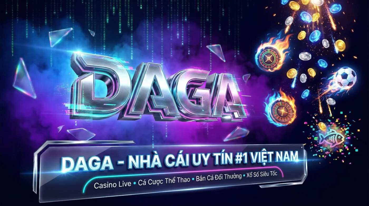 DAGA nhà cái uy tín số 1 Việt Nam