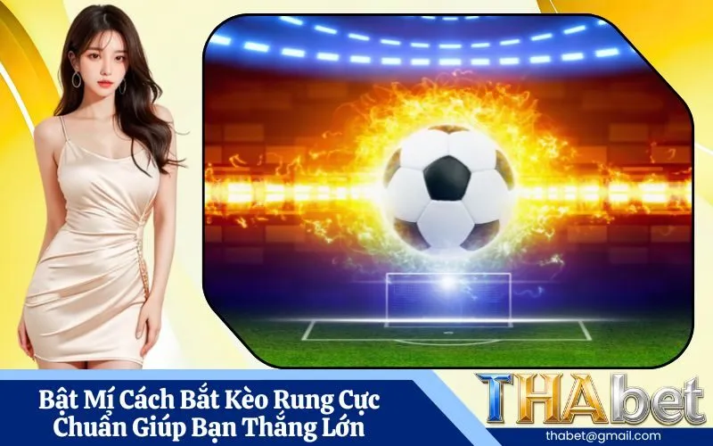 Bật Mí Cách Bắt Kèo Rung Cực Chuẩn Giúp Bạn Thắng Lớn