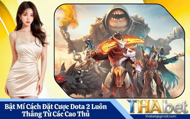 Bật Mí Cách Đặt Cược Dota 2 Luôn Thắng Từ Các Cao Thủ