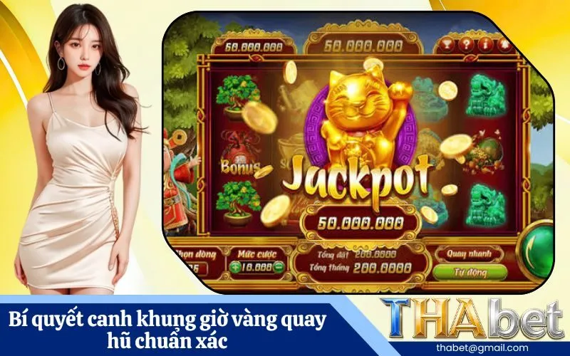 Bí quyết canh khung giờ vàng quay hũ chuẩn xác