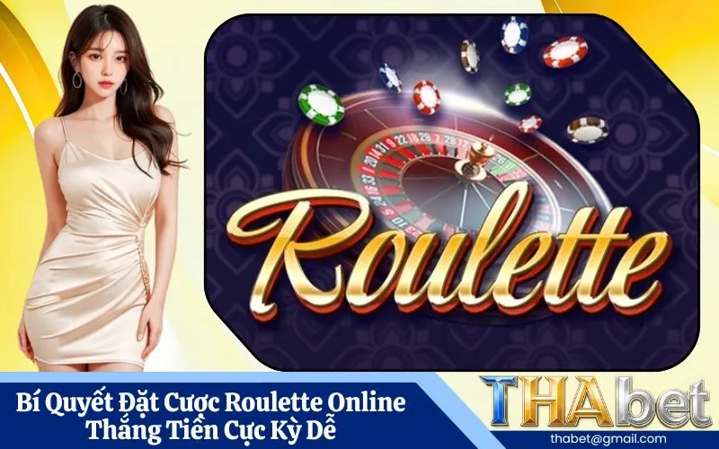 Bí Quyết Đặt Cược Roulette Online Thắng Tiền Cực Kỳ Dễ