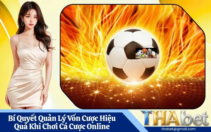 Bí Quyết Quản Lý Vốn Cược Hiệu Quả Khi Chơi Cá Cược Online
