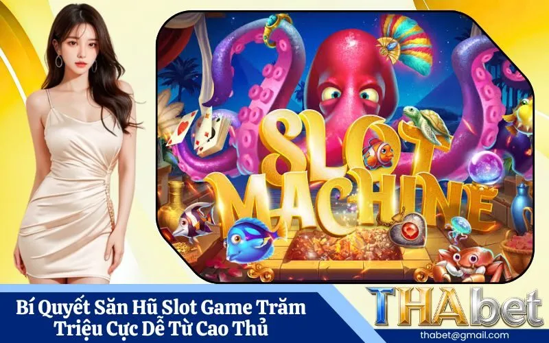 Bí Quyết Săn Hũ Slot Game Trăm Triệu Cực Dễ Từ Cao Thủ
