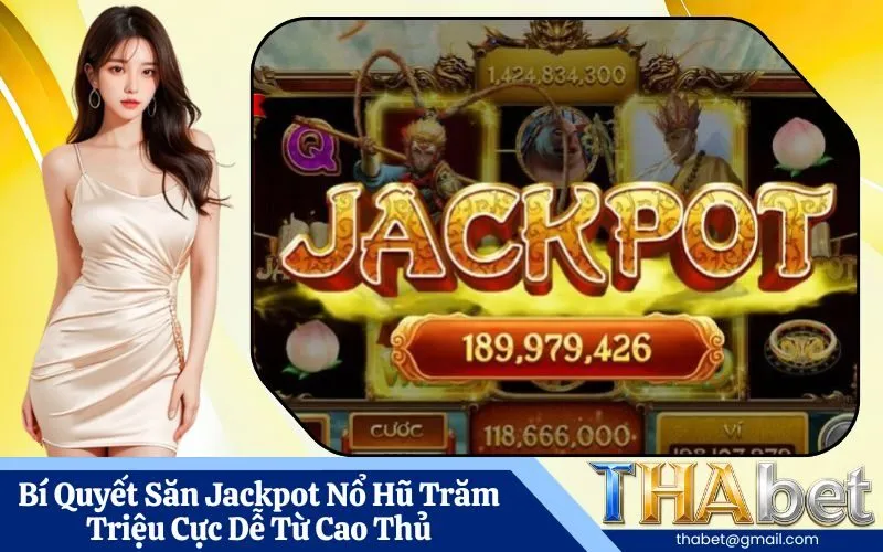 Bí Quyết Săn Jackpot Nổ Hũ Trăm Triệu Cực Dễ Từ Cao Thủ