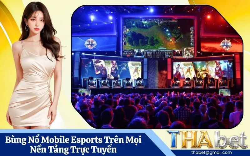 Bùng Nổ Mobile Esports Trên Mọi Nền Tảng Trực Tuyến
