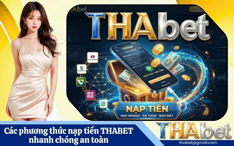 Các phương thức nạp tiền THABET nhanh chóng an toàn