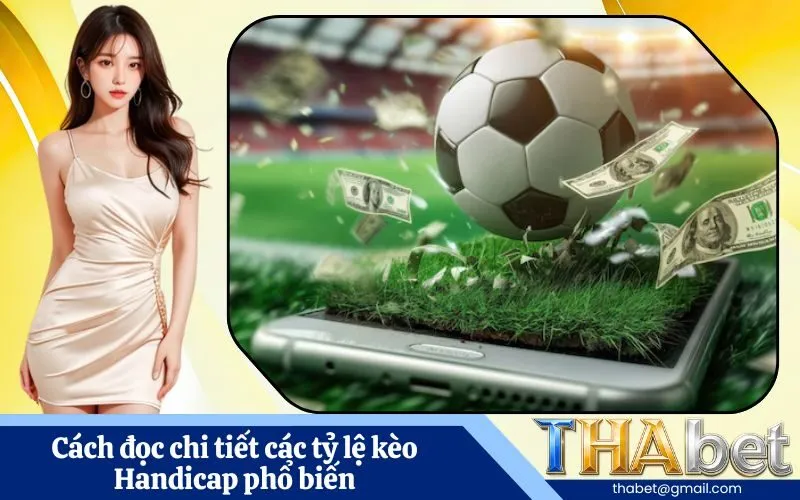 Cách đọc chi tiết các tỷ lệ kèo Handicap phổ biến