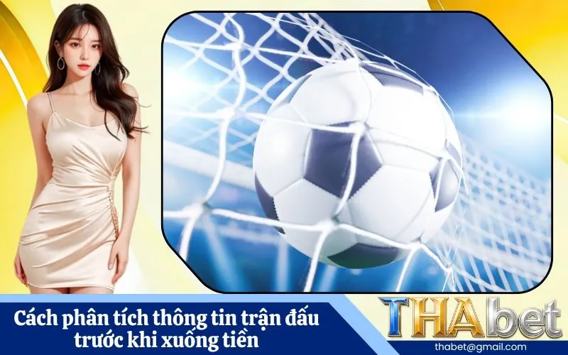 Cách phân tích thông tin trận đấu trước khi xuống tiền