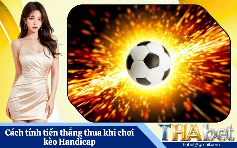 Cách tính tiền thắng thua khi chơi kèo Handicap