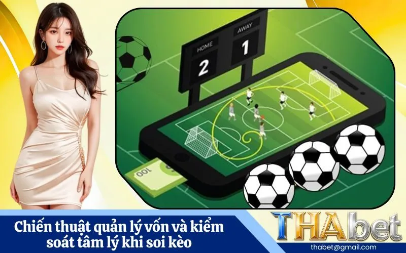 Chiến thuật quản lý vốn và kiểm soát tâm lý khi soi kèo
