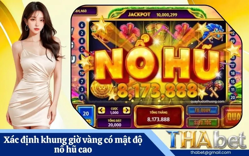 Xác định khung giờ vàng có mật độ nổ hũ cao